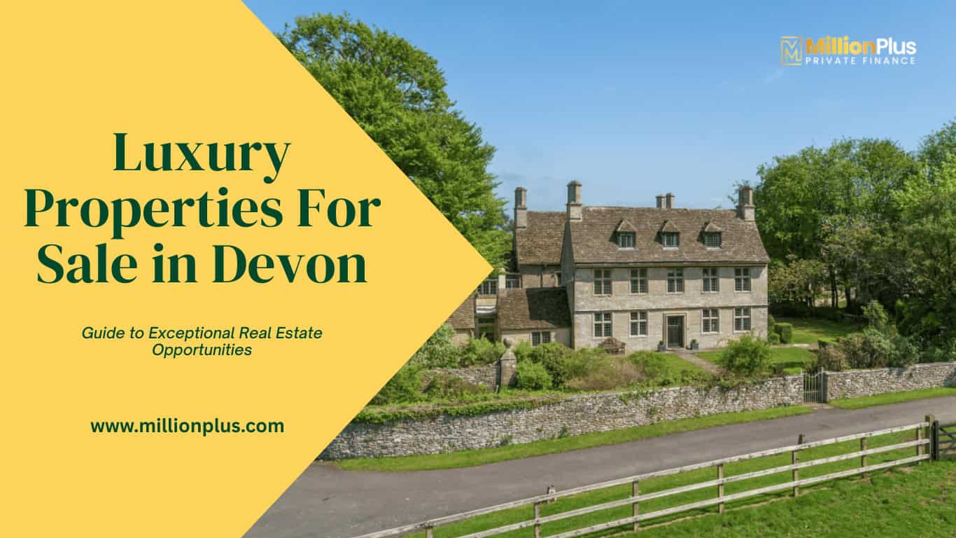 Luxury Properties For Sale in Devon: A Guide to Exceptional Real Estate Opportunities
