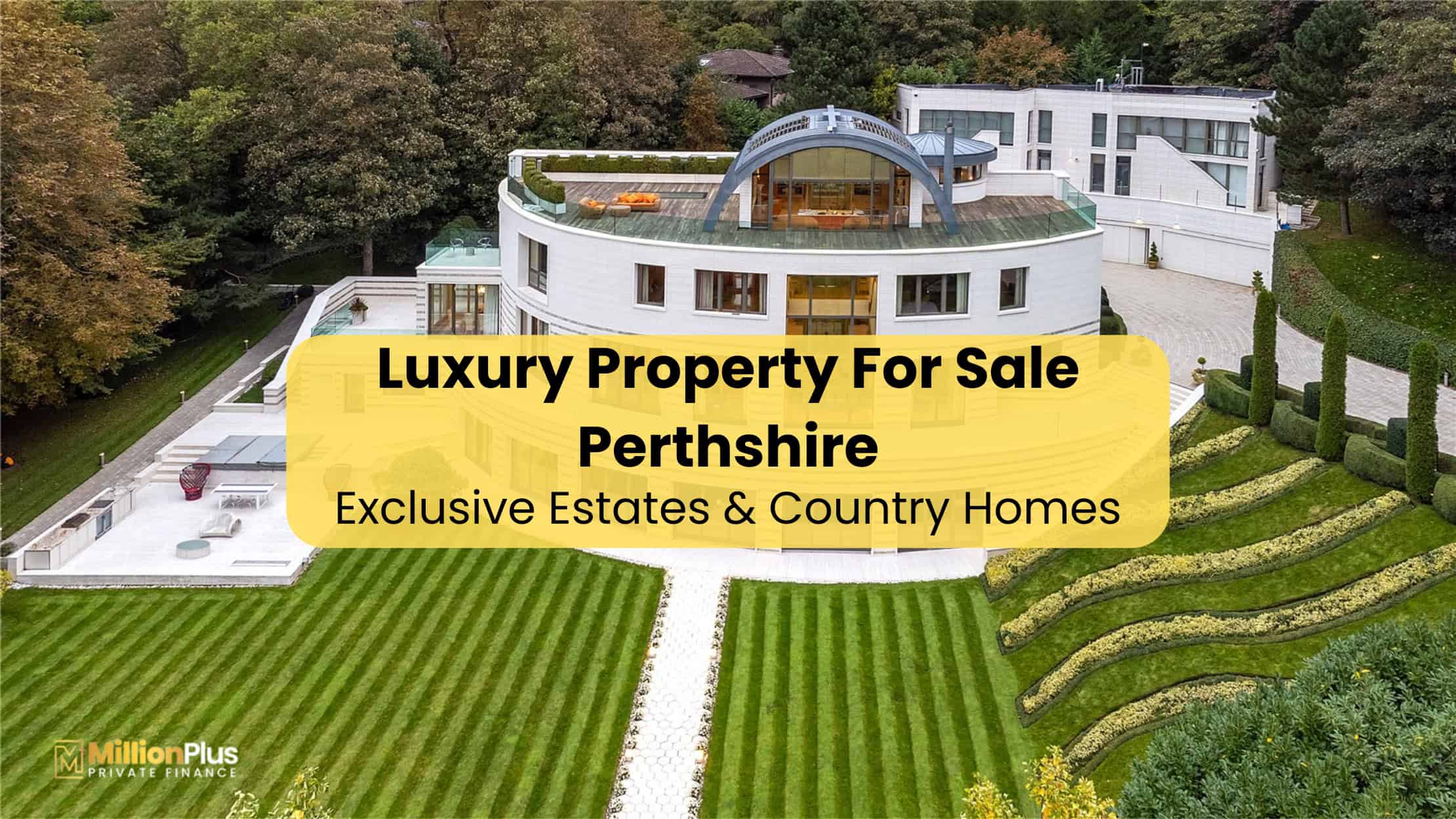 Luxury Property For Sale Perthshire: Exclusive Estates & Country Homes