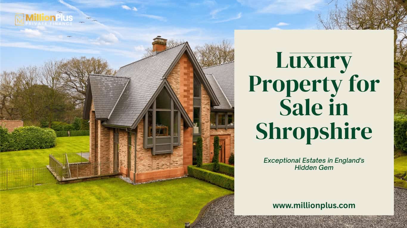 Luxury Property for Sale in Shropshire: Exceptional Estates in England’s Hidden Gem