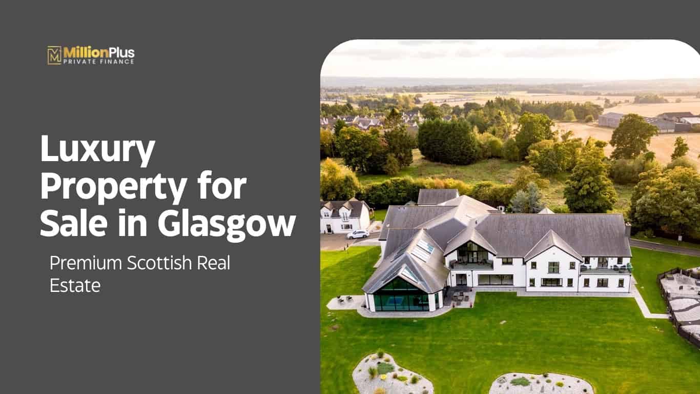 Luxury Property for Sale in Glasgow: Premium Scottish Real Estate